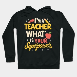 I'm a Teacher what is your superpower Hoodie